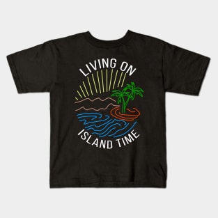 Living on island time Kids T-Shirt